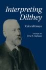 Image for Interpreting Dilthey  : critical essays