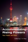 Image for Accommodating rising powers  : past, present and future