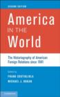 Image for America in the world: the historiography of American foreign relations since 1941