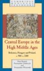 Image for Central Europe in the high Middle Ages: Bohemia, Hungary and Poland c.900- c.1300