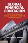 Image for Global financial contagion: building a resilient world economy after the subprime crisis
