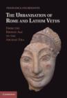 Image for The urbanization of Rome and Latium Vetus: from the Bronze Age to the Archaic Era