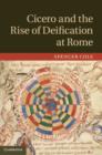 Image for Cicero and the Rise of Deification at Rome