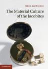 Image for The material culture of the Jacobites