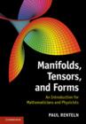 Image for Manifolds, tensors and forms: an introduction for mathematicians and physicists