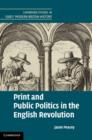 Image for Print and Public Politics in the English Revolution