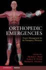 Image for Orthopedic emergencies: expert management for the emergency physician