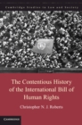 Image for The Contentious History of the International Bill of Human Rights