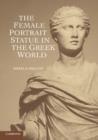 Image for The Female Portrait Statue in the Greek World