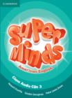Image for Super Minds American English Level 3 Class Audio CDs (3)