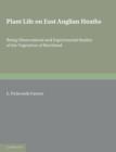 Image for Plant life on East Anglian heaths  : being observational and experimental studies of the vegetation of Breckland