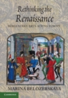 Image for Rethinking the Renaissance : Burgundian Arts across Europe
