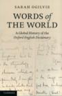 Image for Words of the world  : a global history of the Oxford English dictionary
