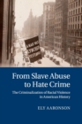 Image for From Slave Abuse to Hate Crime