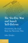 Image for The Six-Day War and Israeli self-defense  : questioning the legal basis for preventive war