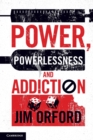 Image for Power, Powerlessness and Addiction