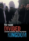 Image for Divided kingdom  : a history of Britain, 1900 to the present