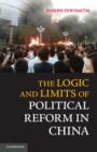 Image for The Logic and Limits of Political Reform in China
