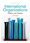 Image for International organizations  : politics, law, practice