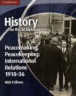 Image for Peacemaking, peacekeeping  : international relations, 1918-36