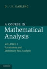 Image for A Course in Mathematical Analysis: Volume 1, Foundations and Elementary Real Analysis