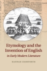 Image for Etymology and the Invention of English in Early Modern Literature