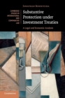 Image for Substantive protection under investment treaties  : a legal and economic analysis