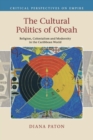 Image for The cultural politics of Obeah  : religion, colonialism and modernity in the Caribbean world