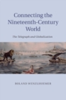 Image for Connecting the Nineteenth-Century World