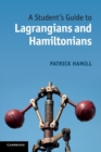 Image for A Student&#39;s Guide to Lagrangians and Hamiltonians