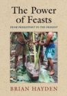 Image for The power of feasts  : from prehistory to the present