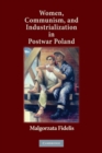 Image for Women, Communism, and Industrialization in Postwar Poland
