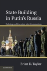 Image for State building in Putin&#39;s Russia  : policing and coercion after communism