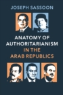 Image for Anatomy of authoritarianism in the Arab Republics