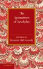 Image for The Agamemnon of Aeschylus : With a Metrical Translation and Notes Critical and Illustrative