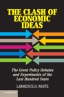 Image for The clash of economic ideas  : the great policy debates and experiments of the last hundred years