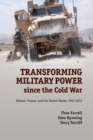 Image for Transforming military power since the Cold War  : Britain, France, and the United States, 1991-2012