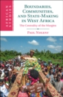 Image for Boundaries, communities, and state-making in West Africa  : the centrality of the margins