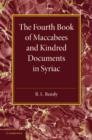 Image for The Fourth Book of Maccabees and Kindred Documents in Syriac