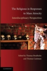 Image for The religious in responses to mass atrocity  : interdisciplinary perspectives