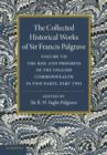 Image for The Collected Historical Works of Sir Francis Palgrave, K.H.: Volume 7