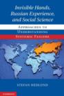 Image for Invisible hands, Russian experience, and social science  : approaches to understanding systemic failure