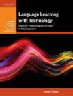 Image for Language learning with technology  : ideas for integrating technology in the language classroom