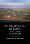 Image for The archaeology of Lydia, from Gyges to Alexander