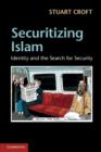 Image for Securitizing Islam  : identity and the search for security