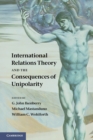 Image for International relations theory and the consequences of unipolarity