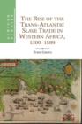 Image for The rise of the trans-Atlantic slave trade in western Africa, 1300-1589