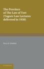 Image for The province of the law of tort  : (Tagore law lectures delivered in 1930)