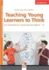 Image for Teaching Young Learners to Think : ELT Activities for Young Learners Aged 6-12