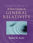 Image for A Student&#39;s Manual for A First Course in General Relativity